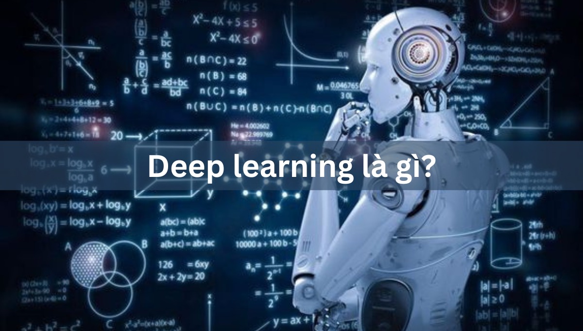 Deep Learning là gì Tìm hiểu từ A đến Z về học sâu