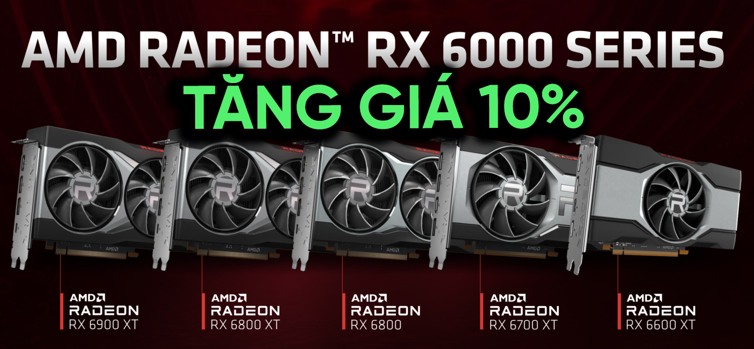 AMD thầm lặng tăng giá Radeon 6000 series thêm 10%
