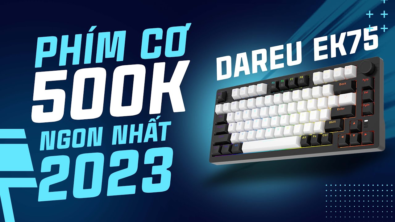 PHÍM CƠ 500K NGON NHẤT 2023- REVIEW DAREU EK75