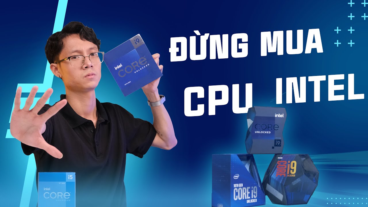 Đừng mua CPU Intel trước khi xem Clip này !!!