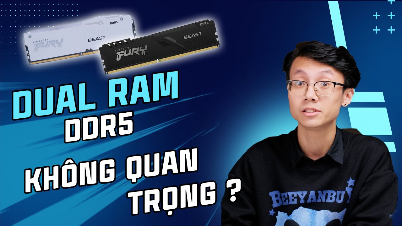 RAM DDR5 cần Dual Channel không? Hơi khó trả lời