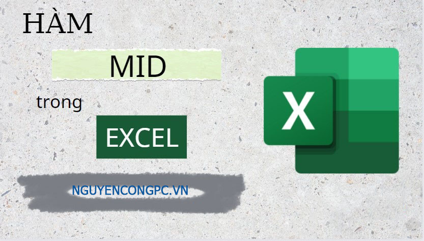 Tìm hiểu về hàm MID và cách sử dụng trong Excel vô cùng đơn giản