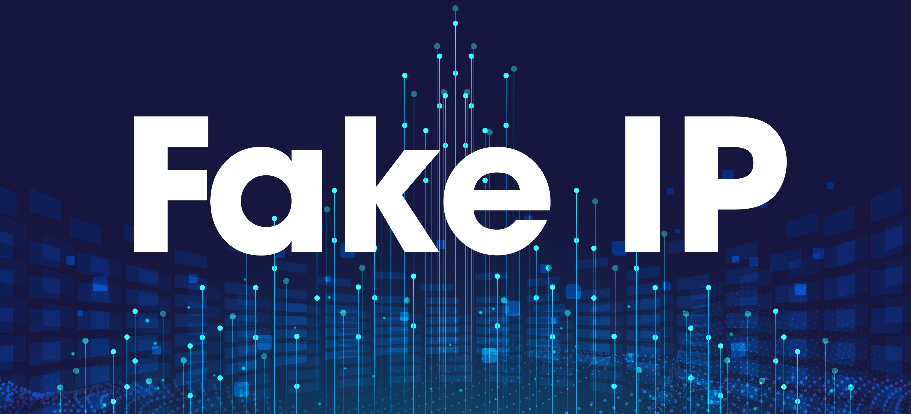 FAKE IP là gì? Top 4 phần mềm FAKE IP hiệu quả nhất hiện nay 2024