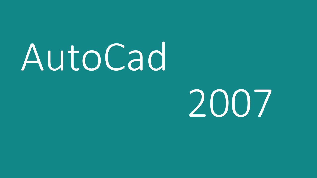 Autocad 2007 được sử dụng phổ biến trong lĩnh vực nào?