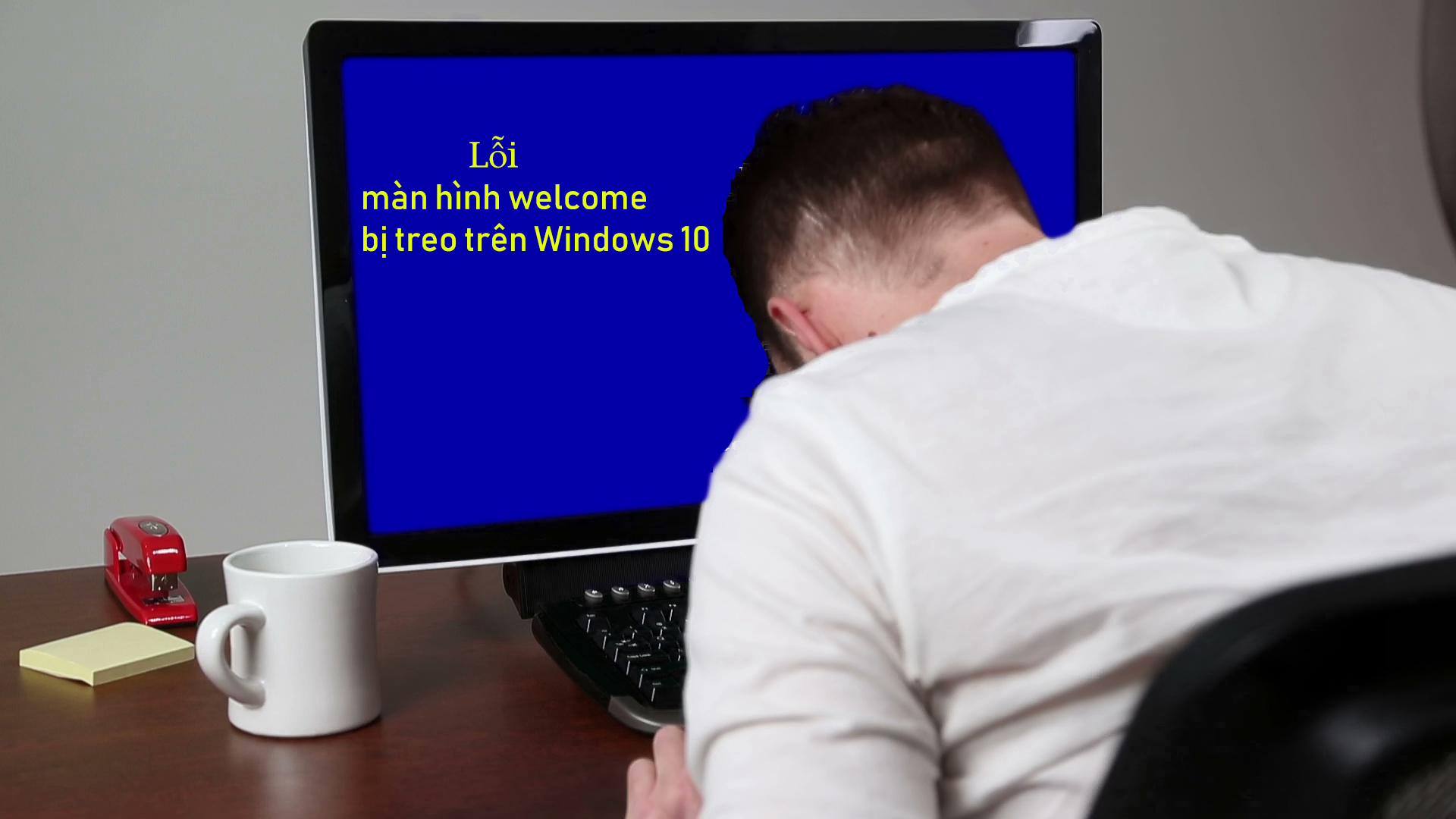 Lỗi màn hình welcome bị treo trên windows 10 - Cách khắc phục