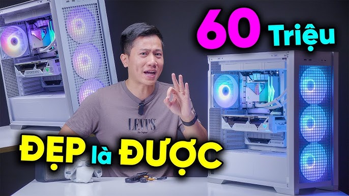 Bạn có 60 TRIỆU để Build PC nhưng ĐẸP là trên hết