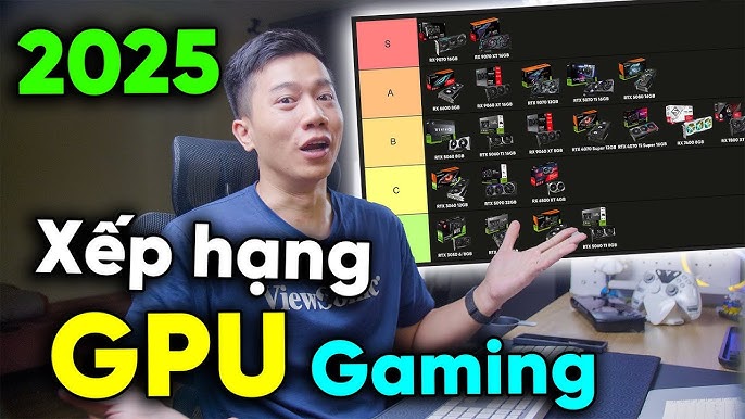 Xếp hạng GPU Gaming 2025 - NGON hay DỞ đây