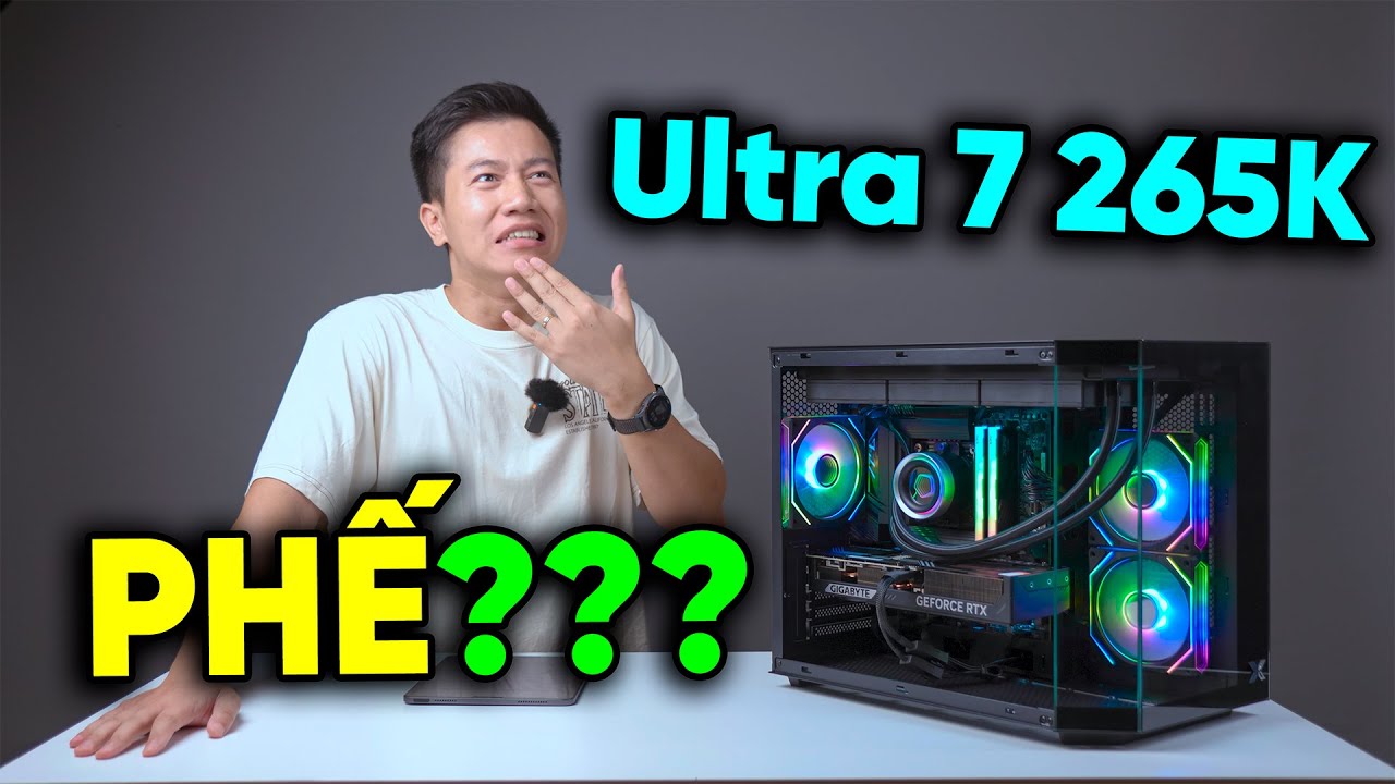 Tại sao mình ít làm video CORE ULTRA - Có đáng không 40 Triệu cho Ultra 7 265K + RTX 5070