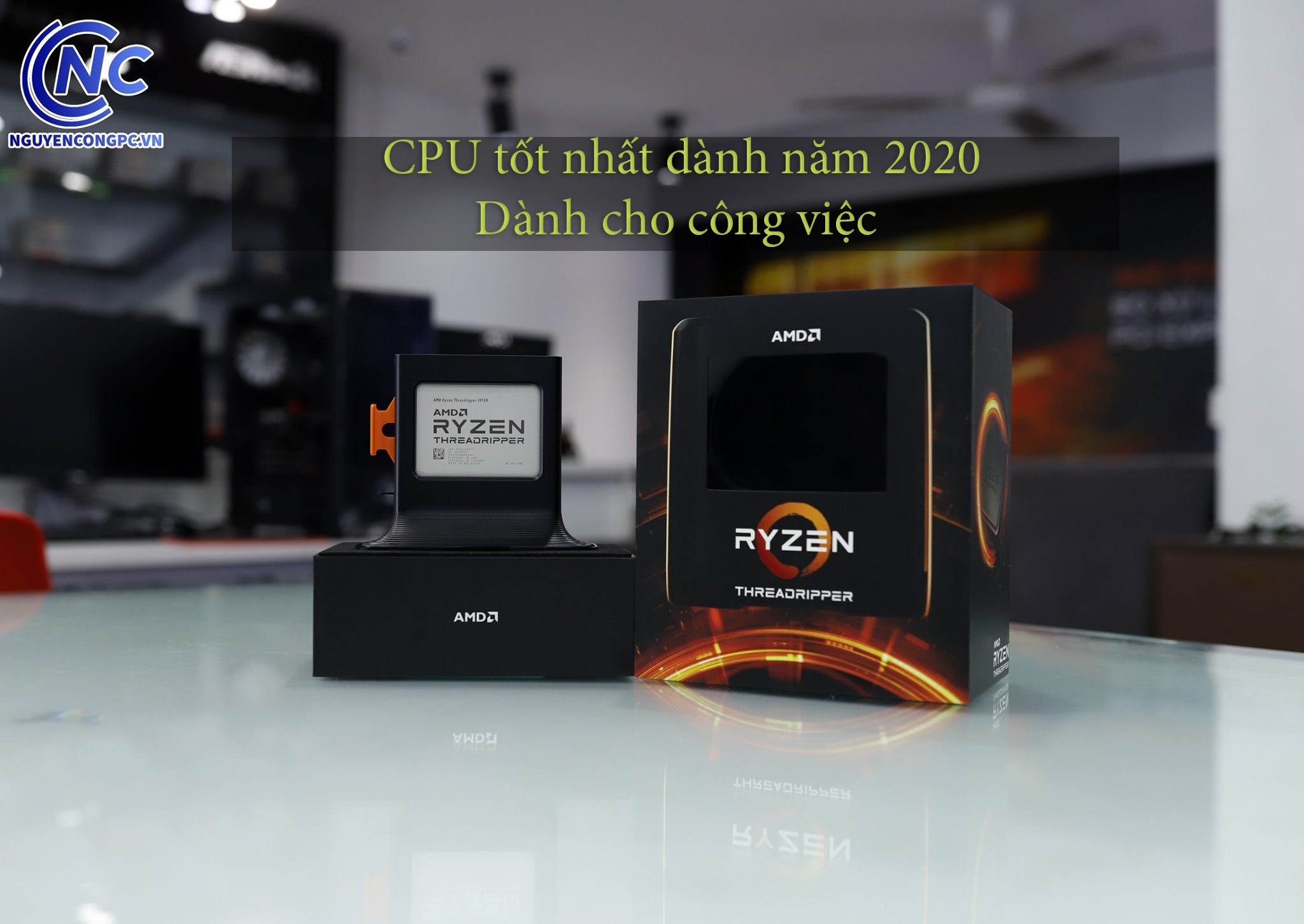 CPU tốt nhất năm 2020 - Dành cho công việc