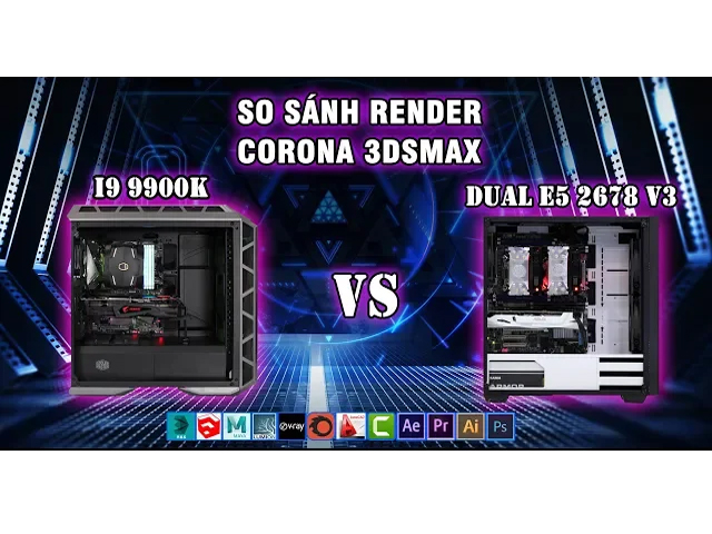 So sánh render : i9 9900k vs Dual Xeon E5 2678 v3